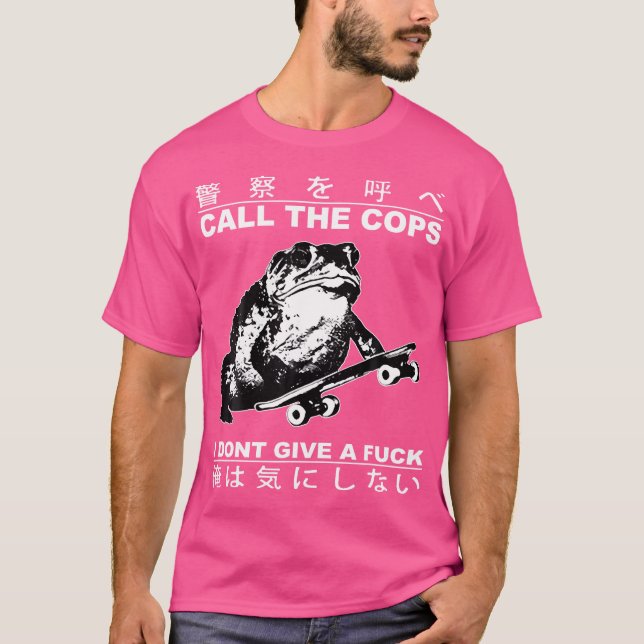 Call The Cops I Dont Give A Fck Skateboarding Toad T-Shirt (Front)