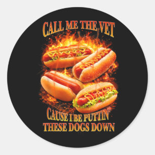 Call The Vet Put These Dogs D wn Hotdog Grilling Classic Round Sticker