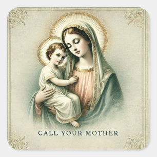 CALL YOUR MOTHER" Mary and Jesus, Say the Rosary Square Sticker