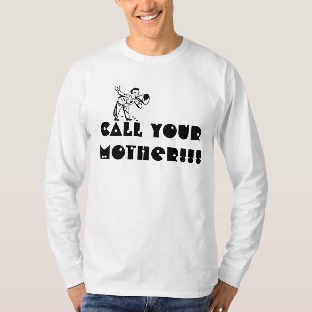 Call Your Mother!!! Novelty T-shirt. T-Shirt (Front)