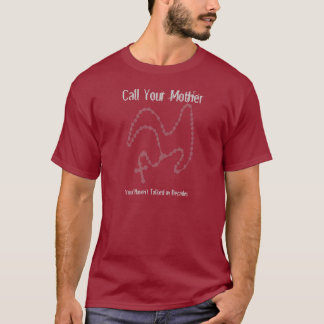 Call Your Mother Rosary Shirt