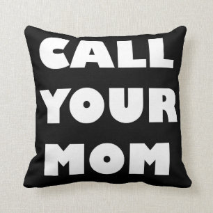 Call Your Mum Funny Pillow