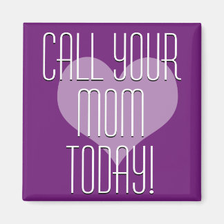 Call Your Mum Today! Magnet