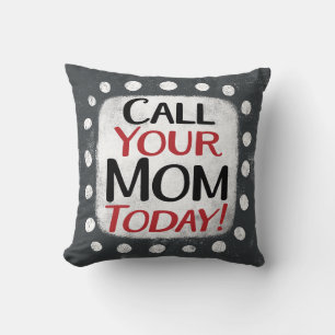 Call Your Mum Today Throw Pillow