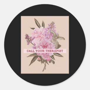 Call Your Therapist Mental Therapy Mental Health A Classic Round Sticker