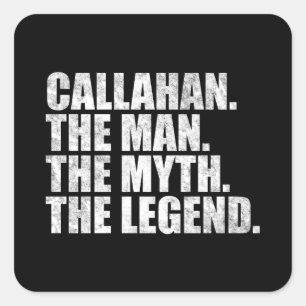Callahan name,Callahan The Man The Myth The Legend Square Sticker