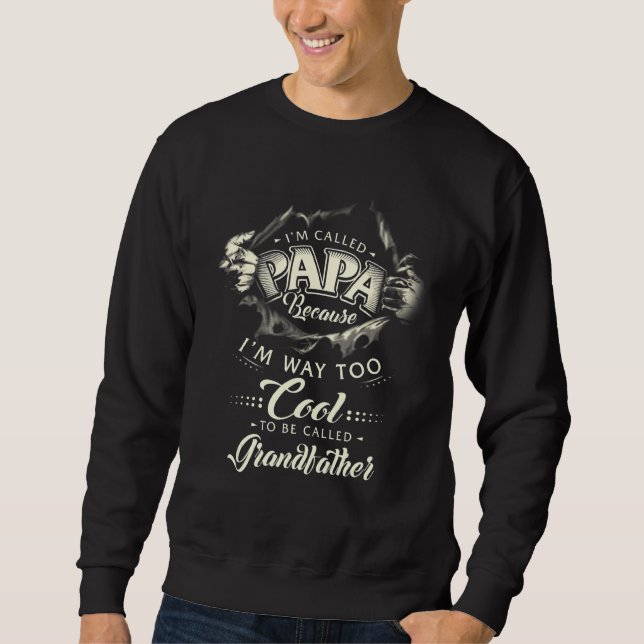 Called Papa Because I'm Too Cool For Men Father Da Sweatshirt (Front)
