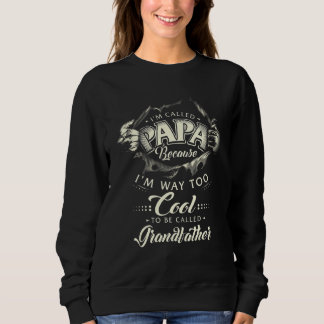 Called Papa Because I'm Too Cool For Men Father Da Sweatshirt