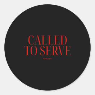 Called To Serve Mark 10_45 Christian Bible Verse F Classic Round Sticker