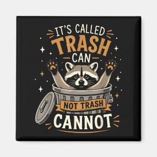 Called Trash Can Not Trash Cannot Racoon Design Magnet