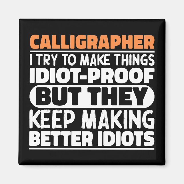 Calligrapher I Try To Make Things Funny Sayings Magnet (Front)