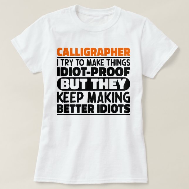 Calligrapher I Try To Make Things Funny Sayings T-Shirt (Design Front)