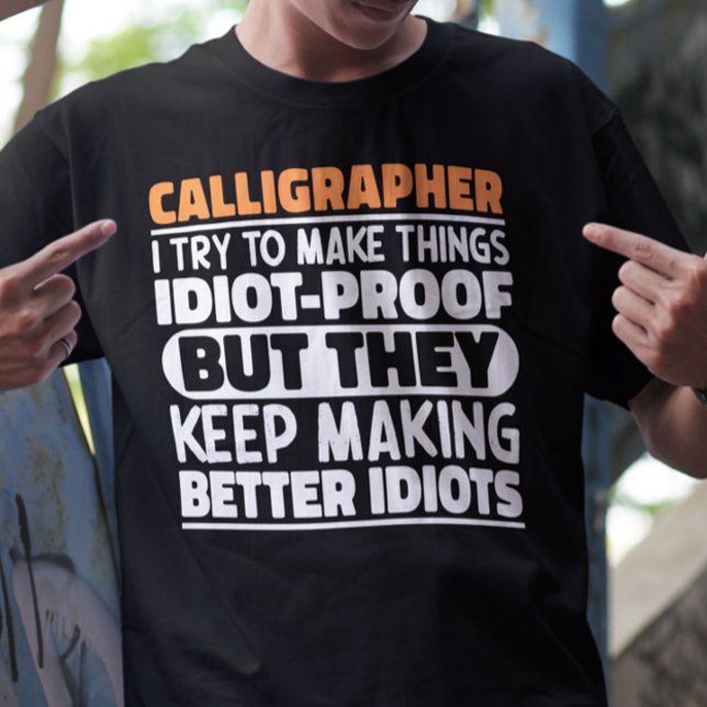 Calligrapher I Try To Make Things Funny Sayings T-Shirt (Creator Uploaded)