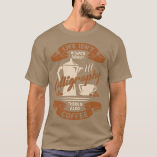 Calligraphy Coffee Lover Calligrapher Gift T-Shirt