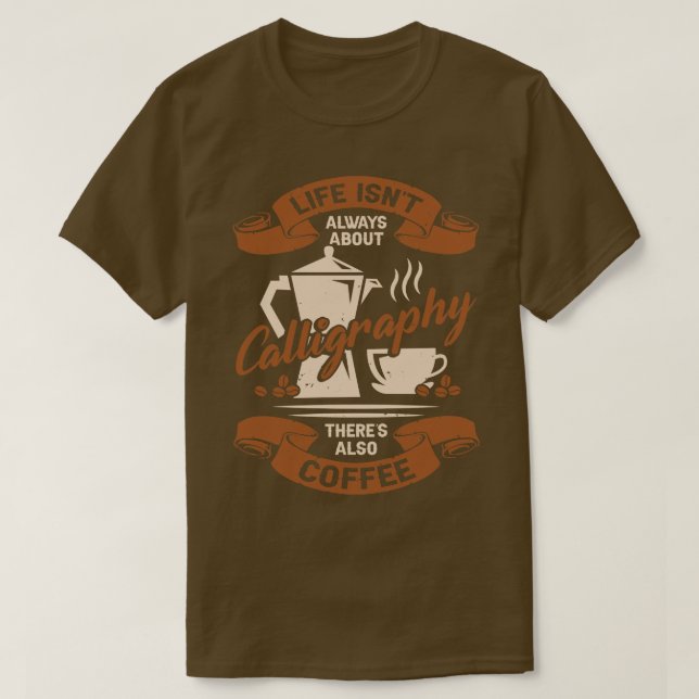 Calligraphy Coffee Lover Calligrapher Gift T-Shirt (Design Front)
