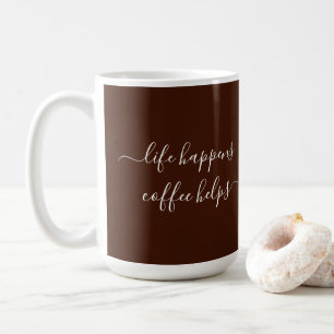 Calligraphy Custom Text Life Happens Coffee Helps Coffee Mug