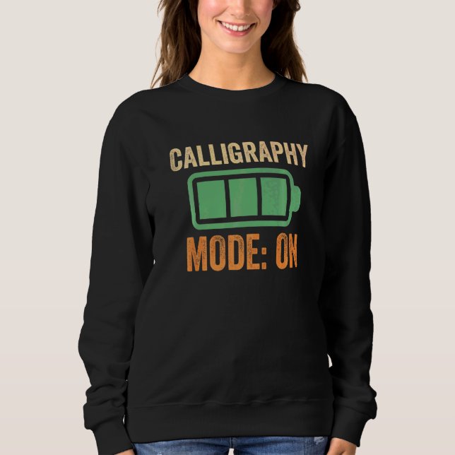 Calligraphy Mode On Battery Sweatshirt (Front)