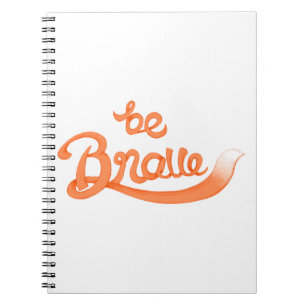 Calligraphy Quote be brave 1 Notebook