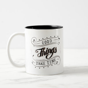 Calligraphy Quote good things take time Two-Tone Coffee Mug
