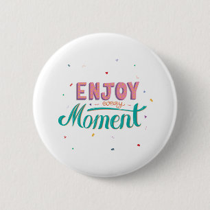 Calligraphy sticker enjoy every moment 2 Quote 6 Cm Round Badge