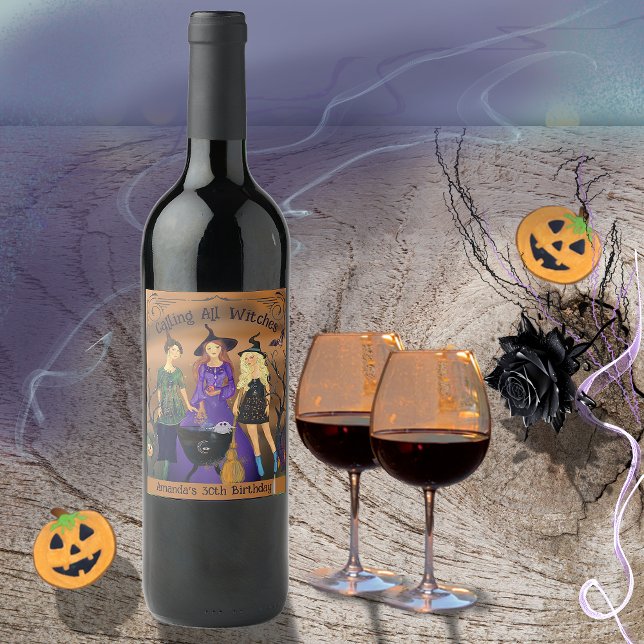 Calling All Witches Halloween Birthday  Wine Label (Calling All Witches Halloween Birthday Wine Label)