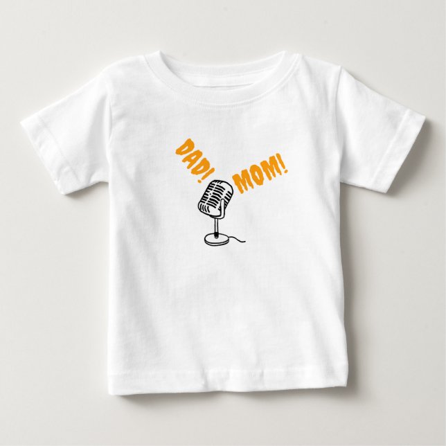 Calling Dad and Mom on microphone Baby T-Shirt (Front)