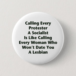 Calling Every Protester  A Socialist  Is Like... 6 Cm Round Badge