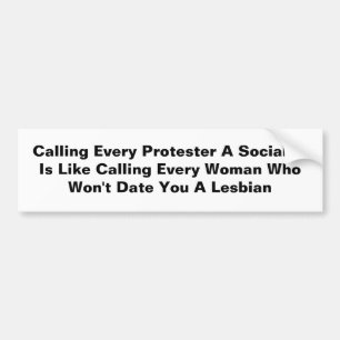 Calling Every Protester  A Socialist  Is Like... Bumper Sticker