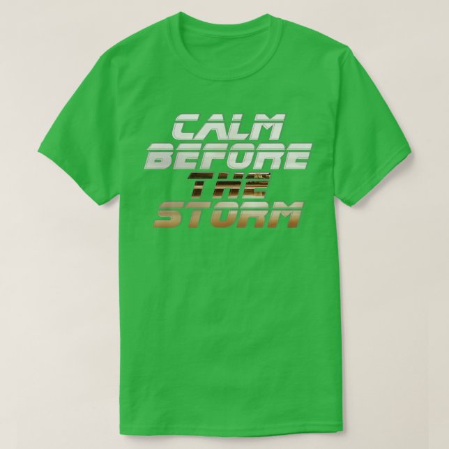 calm before the storm T-Shirt (Design Front)