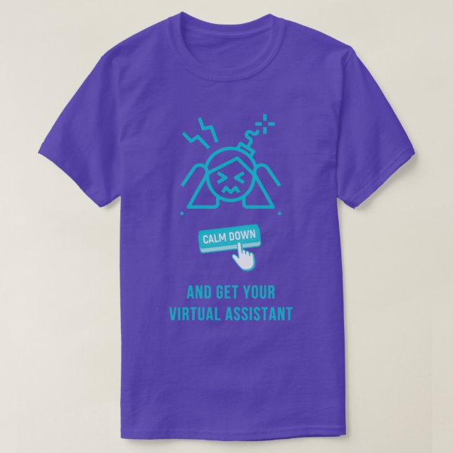 Calm Down And Get Your Virtual Assistant 1 T-Shirt (Design Front)