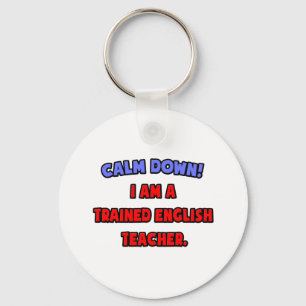 Calm Down .. I am a Trained English Teacher Key Ring