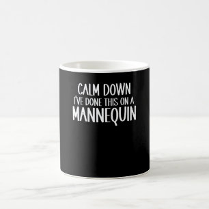 Calm Down I ve Done This on a Mannequin Nurse wom Coffee Mug