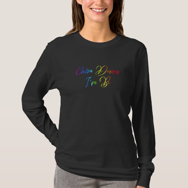 Calm Down Im Bi Rainbow Bi Pride Pride Bisexual Pr T-Shirt (Front)