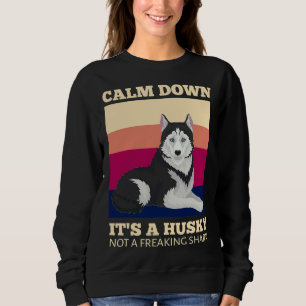Calm Down It A Siberian Husky Not A Freaking Shark Sweatshirt