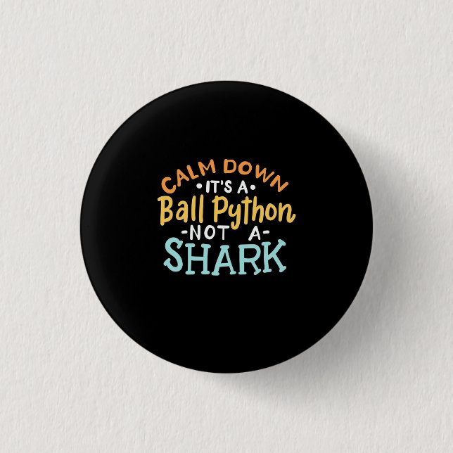 Calm Down It Is A Ball Python 3 Cm Round Badge (Front)