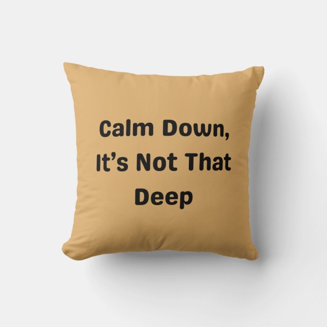 Calm Down, It’s Not That Deep – Sassy Anxiety Cushion (Front)