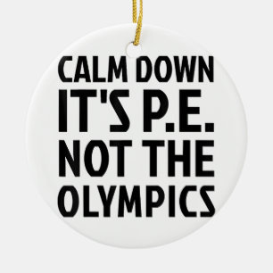 Calm Down It's PE Not The Olympics Physical Educat Ceramic Tree Decoration
