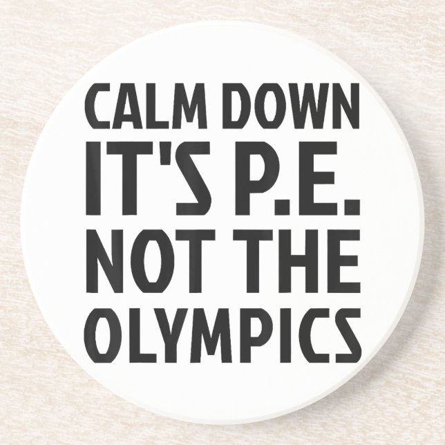 Calm Down It's PE Not The Olympics Physical Educat Coaster (Front)