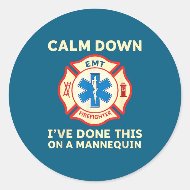 Calm Down I've Done This On A Mannequin Funny Emt  Classic Round Sticker (Front)