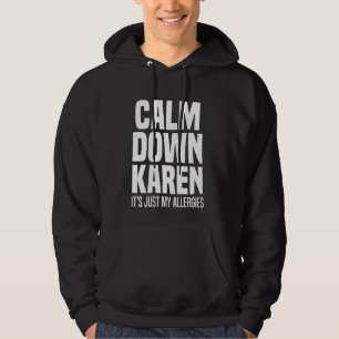 Calm Down Karen It's Just Allergies Karen Funny Qu Hoodie