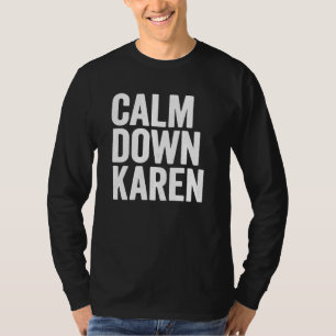 Calm Down Karen Meme Halloween Costume saying Funn T-Shirt