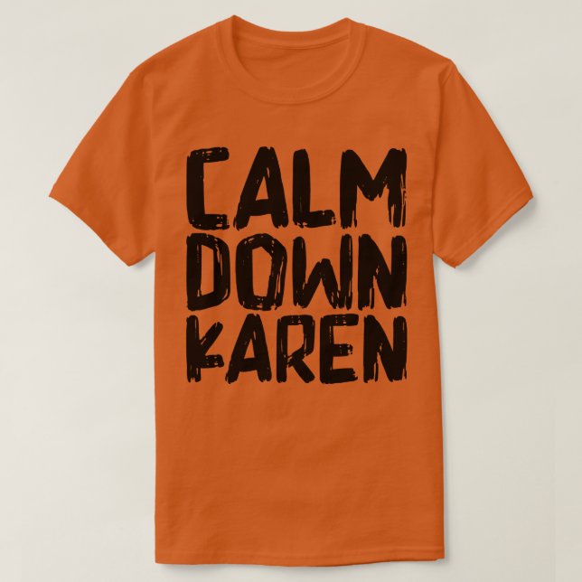 Calm Down Karen T-Shirt (Design Front)