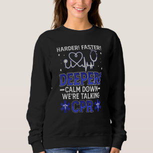 Calm Down We're Talking Cpr Emt Ems Health Care Pa Sweatshirt
