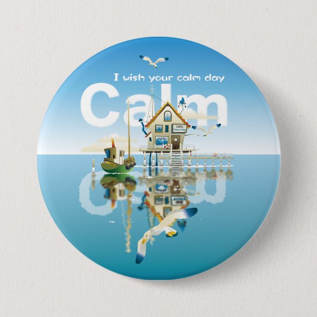CALM I wish your calm day 7.5 Cm Round Badge (Front)
