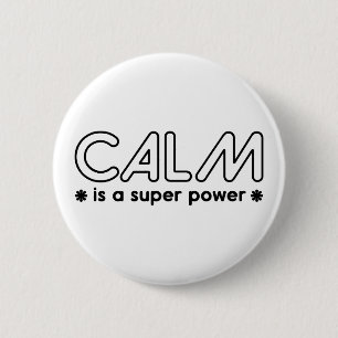 Calm Is A Super Power 6 Cm Round Badge
