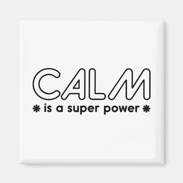 Calm Is A Super Power Magnet (Front)
