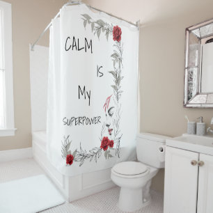Calm Is My Superpower   Self Trust & Confidence Shower Curtain