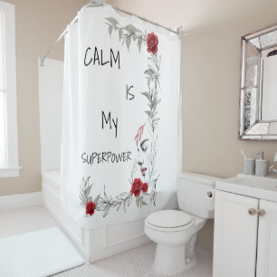 Calm Is My Superpower   Self Trust & Confidence Shower Curtain