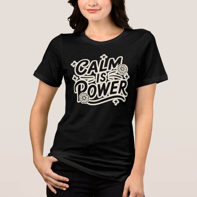 Calm Is Power Black – Minimal Mindful Streetwear Tri-Blend Shirt (Front)