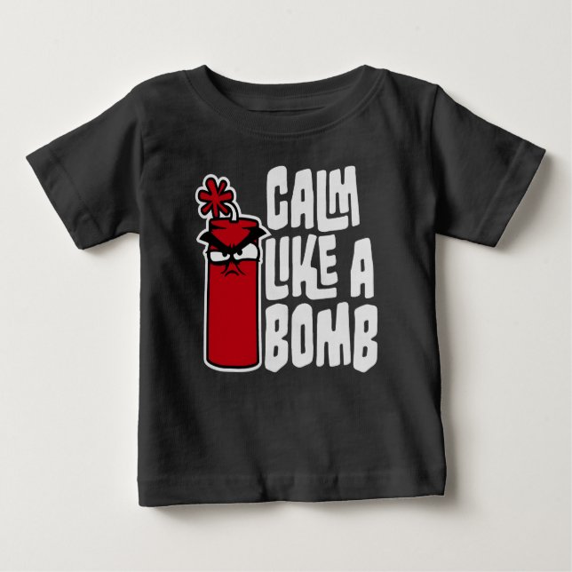 Calm Like a Bomb Paradox Irony Humor Explosive Fun Baby T-Shirt (Front)